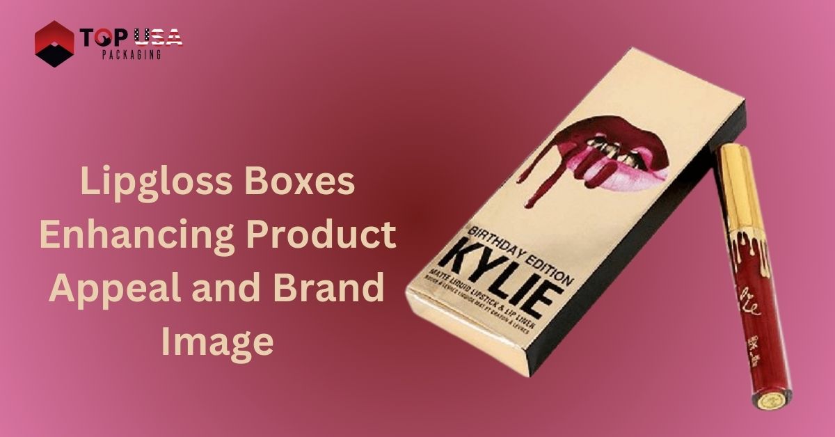 Lipgloss Boxes Enhancing Product Appeal and Brand Image