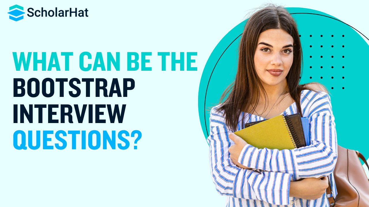 What can be the bootstrap interview questions?