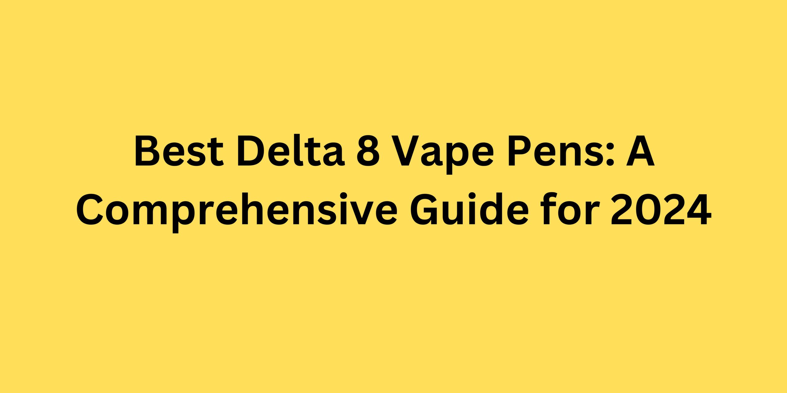 Best Delta 8 Vape Pens