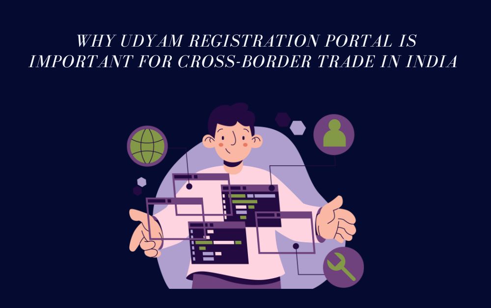 Why Udyam Registration Portal is Important for Cross-Border Trade in India