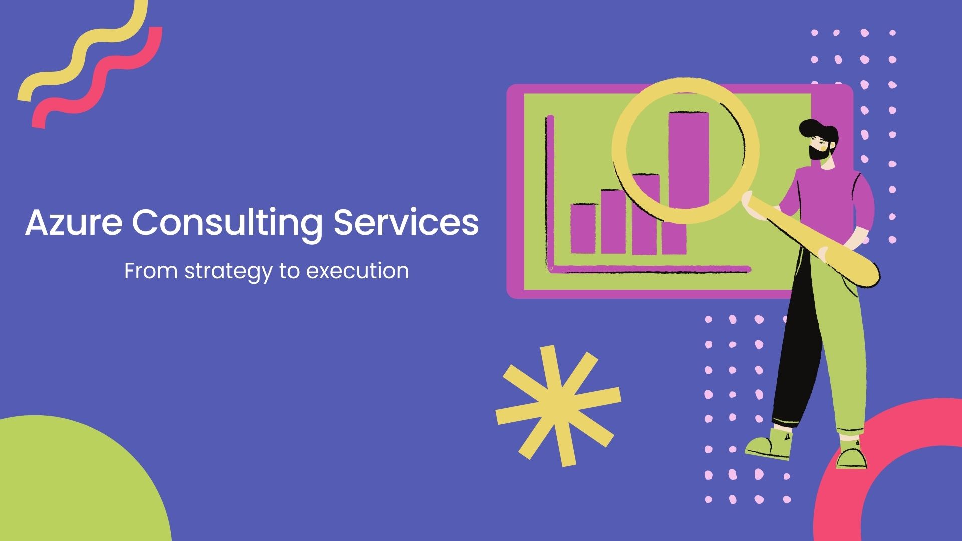 Azure Consulting Services From strategy to execution