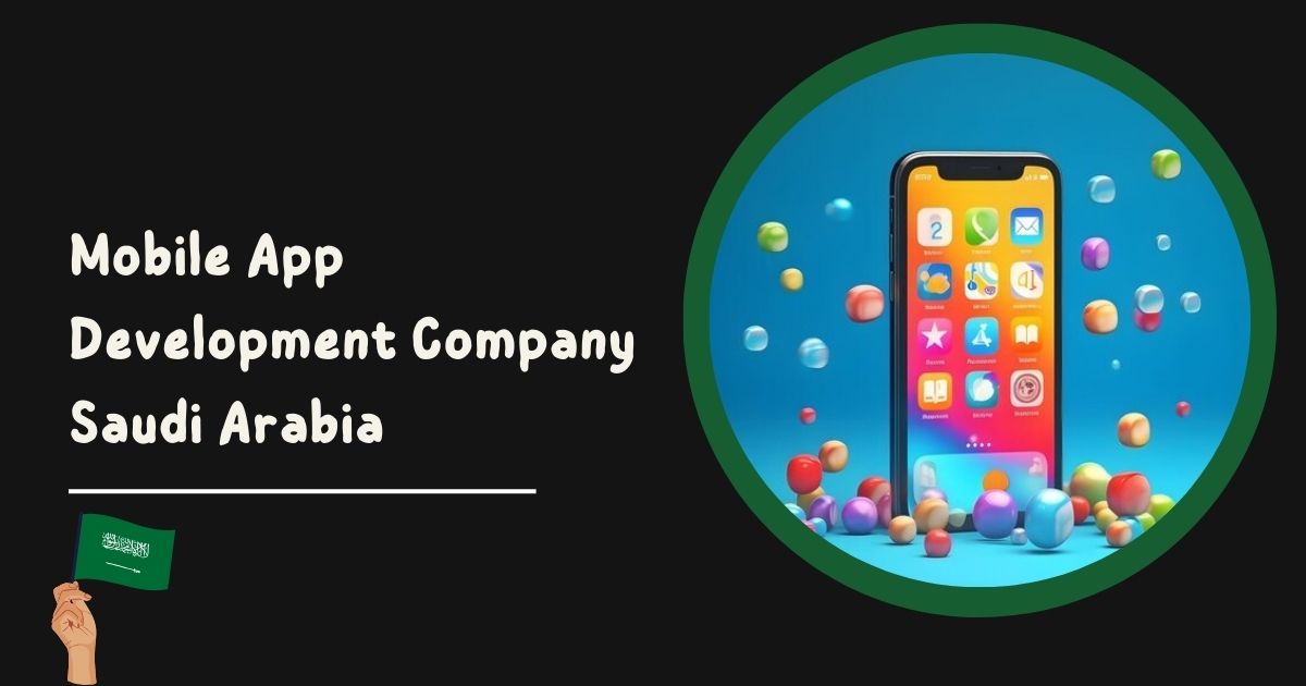 Mobile App Development Company in Saudi Arabia