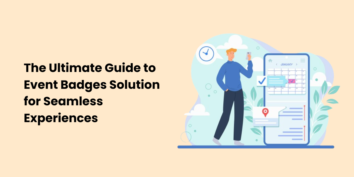 The Ultimate Guide to Event Badges Solution for Seamless Experiences (1)