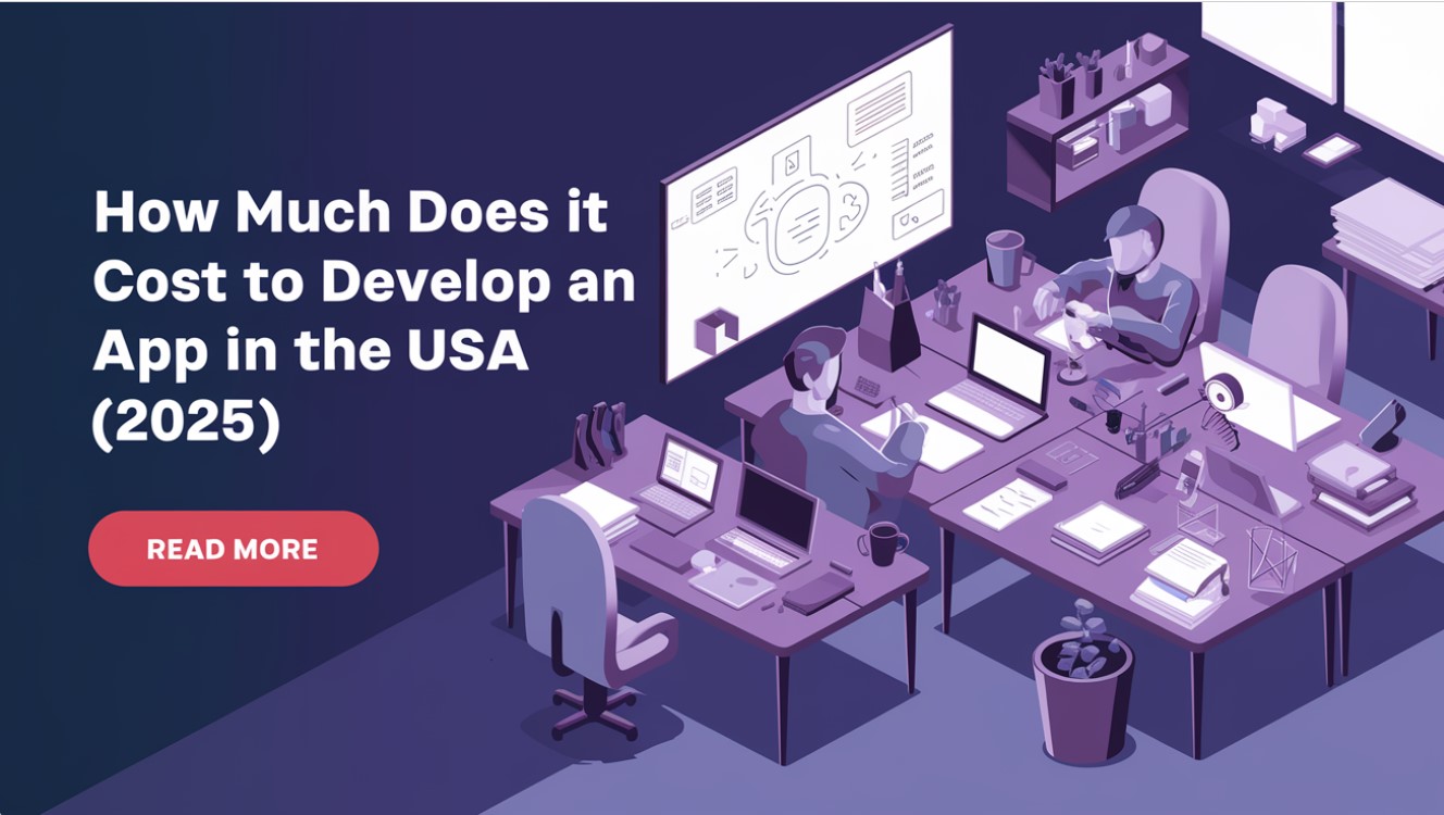 How Much Does It Cost to Develop an App in the USA (2025)