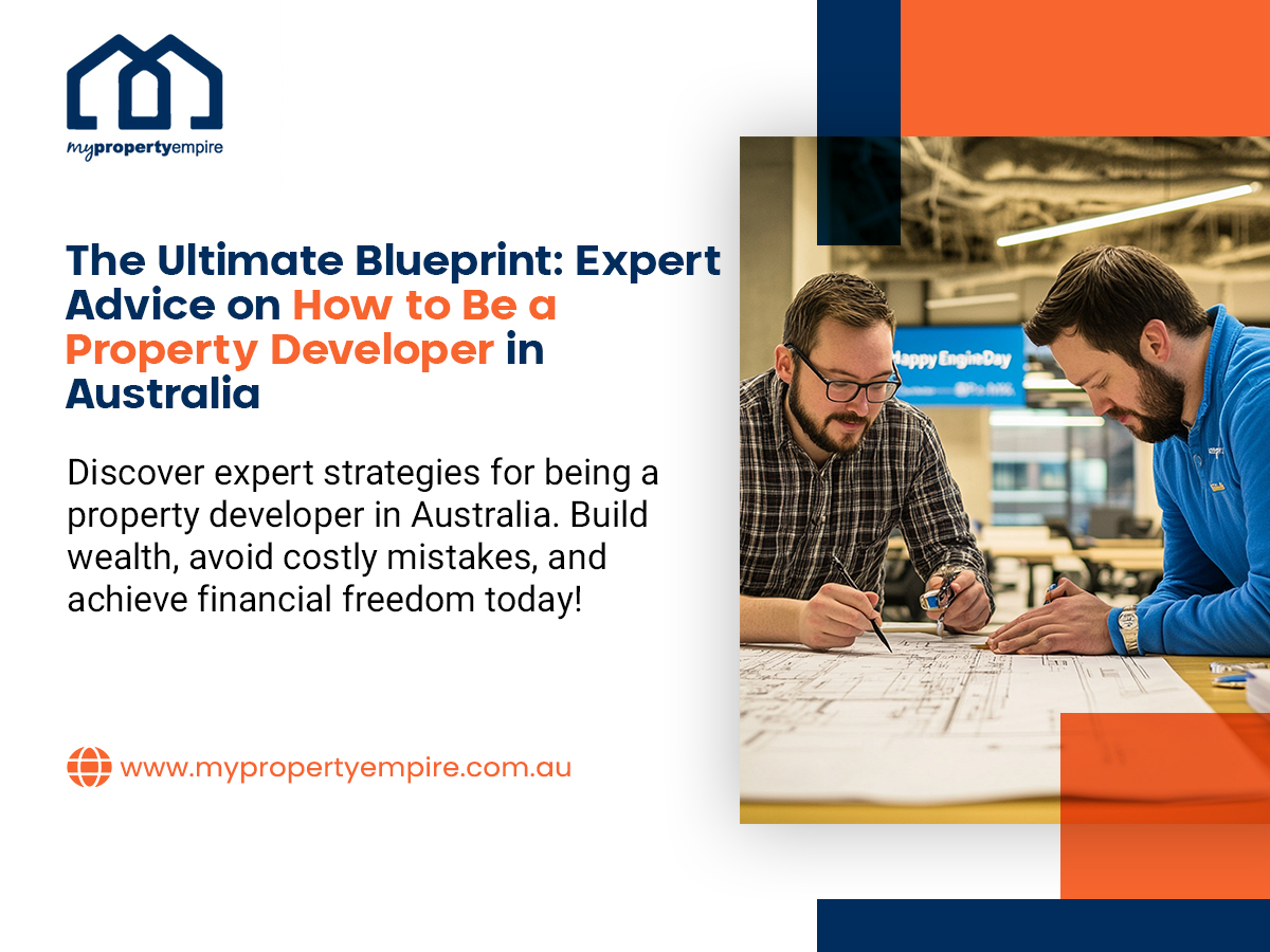 The Ultimate Blueprint: Expert Advice on How to Be a Property Developer in Australia