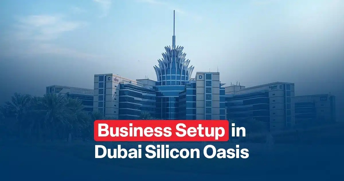 Dubai Silicon Oasis Company Formation Complete Guide to Starting Your Business